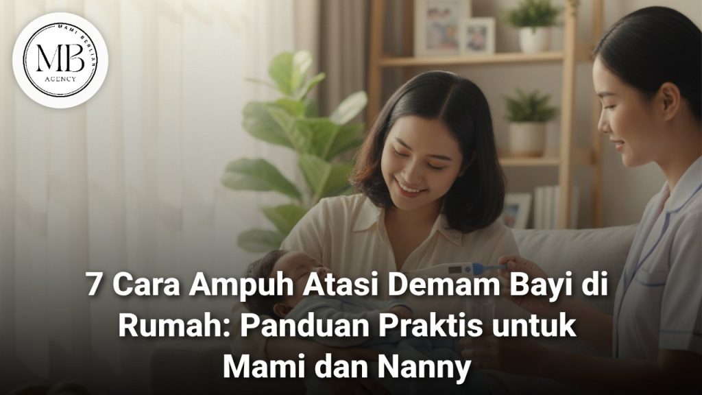 Seorang Nanny dari Mami Berlian sedang atasi demam bayi dengan penuh kasih sayang