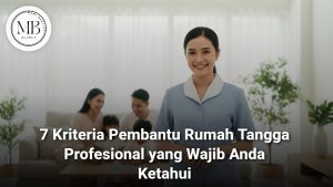 Pembantu Rumah Tangga Profesional sedang bekerja merapikan rumah