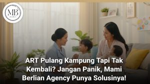 Penyalur ART Surabaya Terpercaya Mami Berlian Agency untuk ART pulang kampung