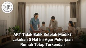 Solusi cerdas saat ART tidak balik mudik bersama Mami Berlian Agency