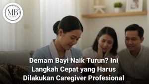 Seorang caregiver profesional sedang mengecek demam bayi naik turun menggunakan termometer
