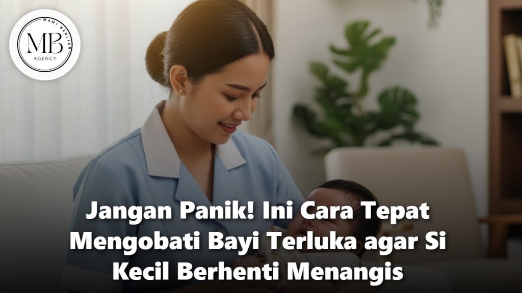 Cara tepat mengobati bayi terluka oleh pengasuh profesional Mami Berlian