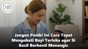 Cara tepat mengobati bayi terluka oleh pengasuh profesional Mami Berlian