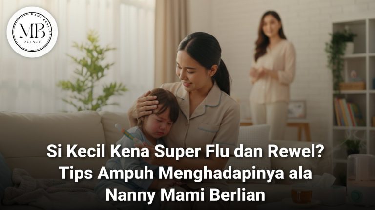 Nanny profesional Mami Berlian sedang merawat anak yang mengalami Super Flu Anak dengan penuh perhatian.