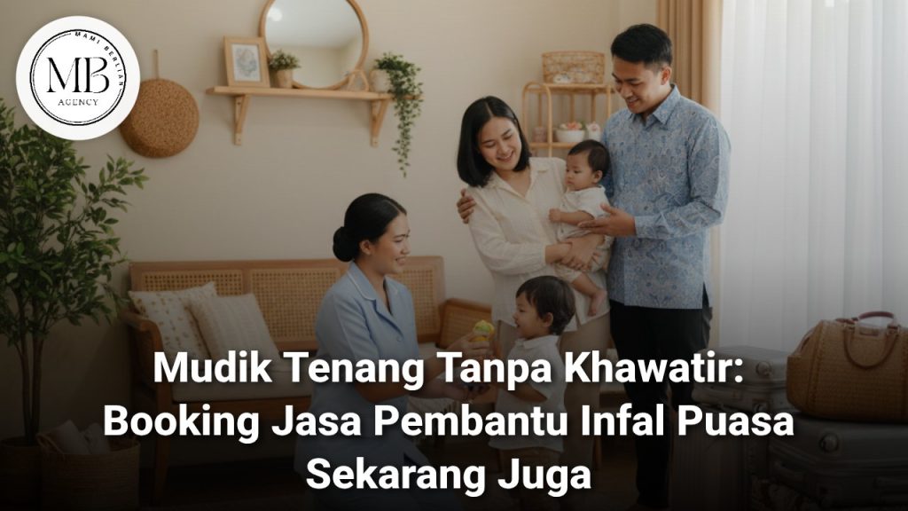 Jasa pembantu infal puasa dan lebaran dari Mami Berlian Agency Surabaya