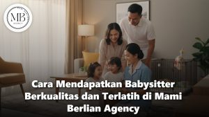 Babysitter berkualitas dari Mami Berlian Agency sedang mengasuh balita
