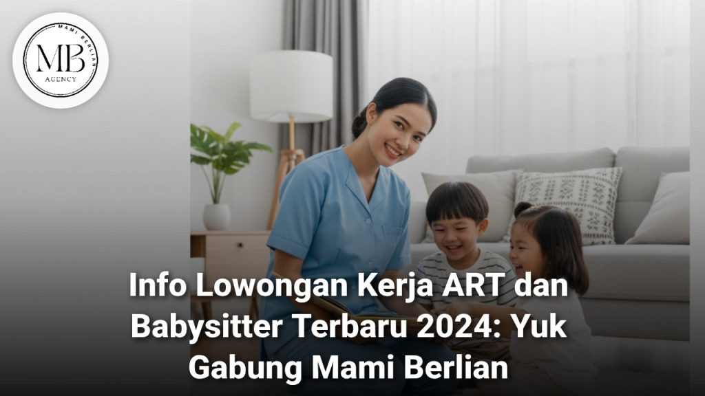 Lowongan Kerja ART dan Babysitter Terbaru 2024 Mami Berlian Agency