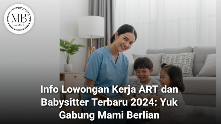 Lowongan Kerja ART dan Babysitter Terbaru 2024 Mami Berlian Agency