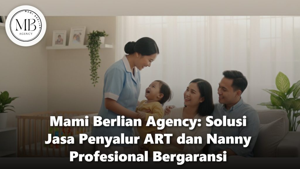 Mami Berlian Agency Jasa Penyalur ART dan Nanny Profesional Bergaransi