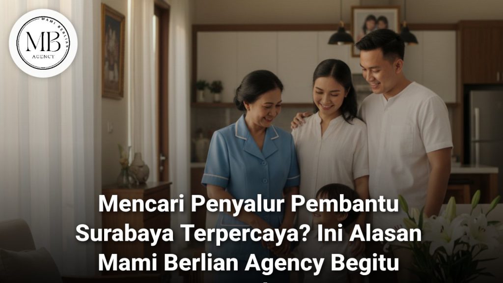 Layanan Penyalur Pembantu Surabaya Terpercaya Mami Berlian Agency