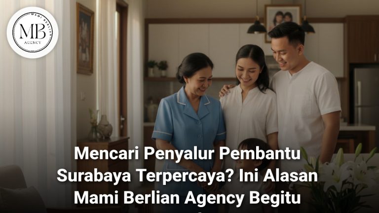 Layanan Penyalur Pembantu Surabaya Terpercaya Mami Berlian Agency