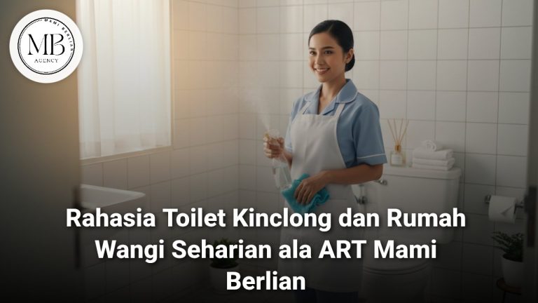 Rahasia Toilet Kinclong dan Rumah Wangi Ala ART Mami Berlian