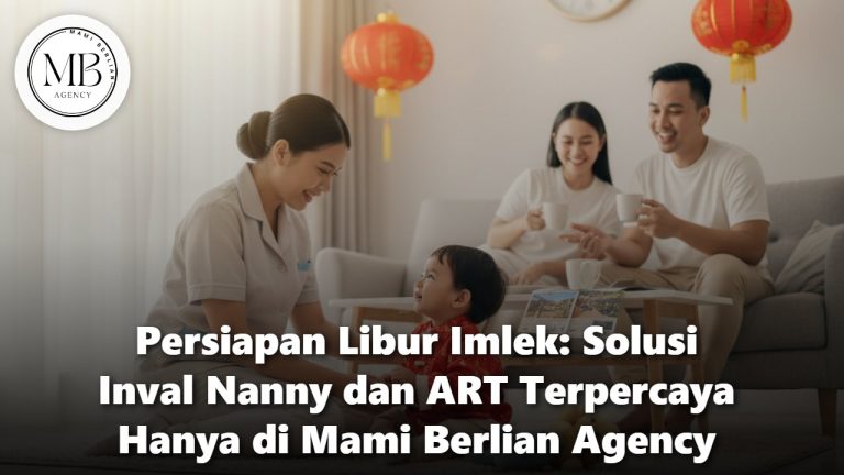 Jasa Inval Nanny dan ART Libur Imlek Mami Berlian Agency