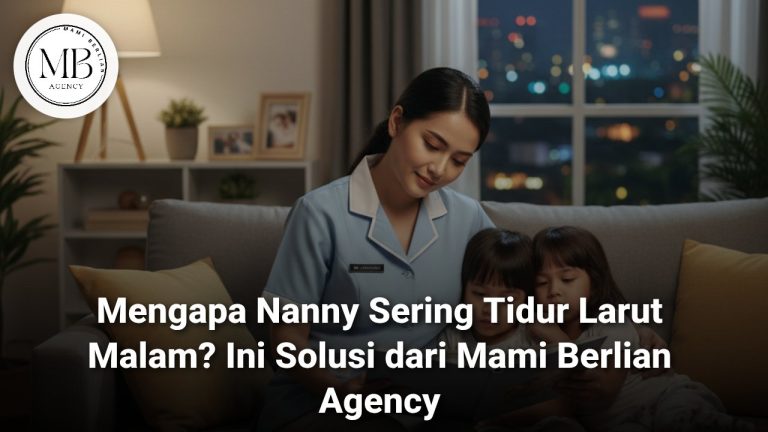 Pengasuh anak profesional dari Mami Berlian agar nanny sering tidur larut malam tidak terjadi lagi