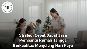 Jasa Pembantu Rumah Tangga Berkualitas Mami Berlian