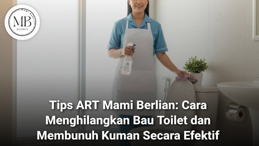 Cara menghilangkan bau toilet dan membasmi kuman oleh ART Mami Berlian