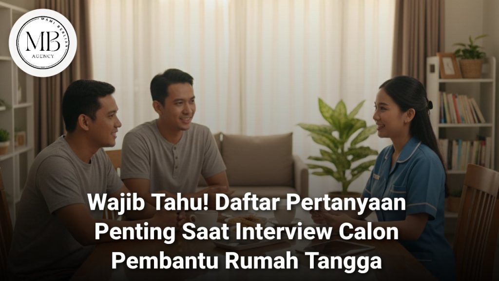 Proses interview pertanyaan interview calon pembantu rumah tangga profesional