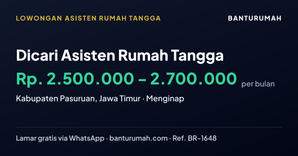 Lowongan Dicari Asisten Rumah Tangga di KABUPATEN PASURUAN, JAWA TIMUR melalui BantuRumah