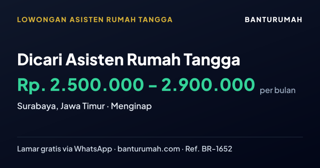 Lowongan Dicari Asisten Rumah Tangga di KOTA SURABAYA, JAWA TIMUR melalui BantuRumah