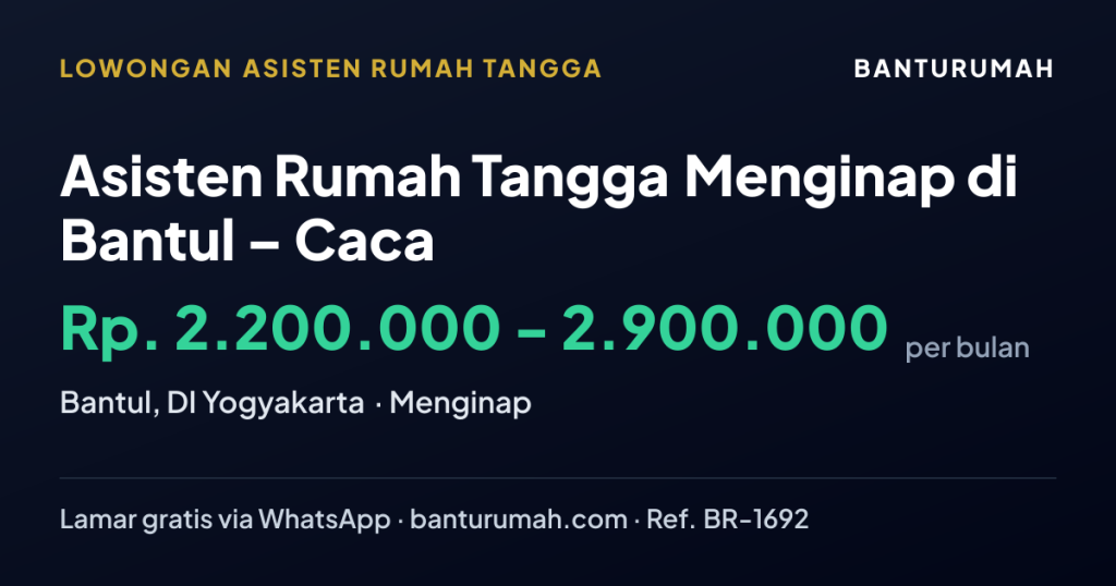 Lowongan Asisten Rumah Tangga Menginap di Bantul – Caca di Bantul, DI Yogyakarta melalui BantuRumah