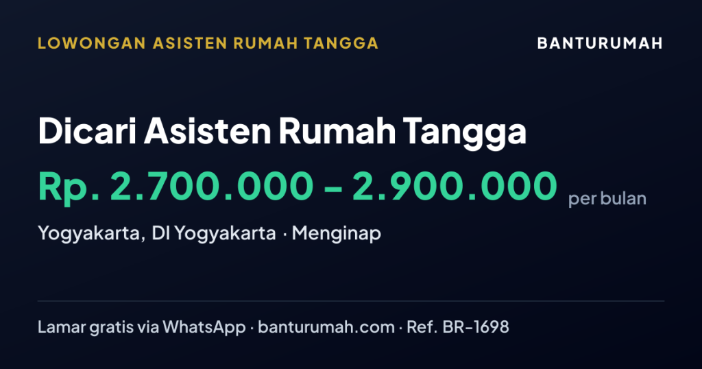 Lowongan Dicari Asisten Rumah Tangga di KOTA YOGYAKARTA, DI YOGYAKARTA melalui BantuRumah